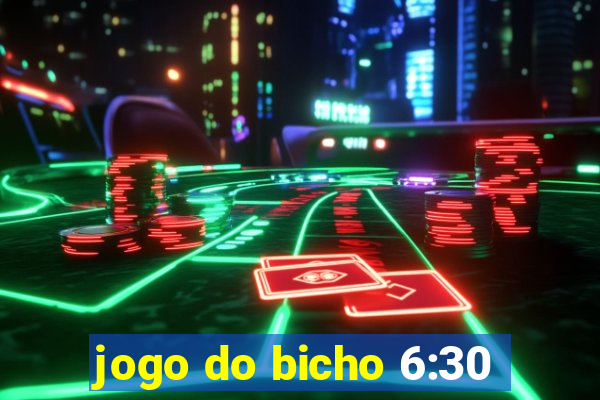 jogo do bicho 6:30